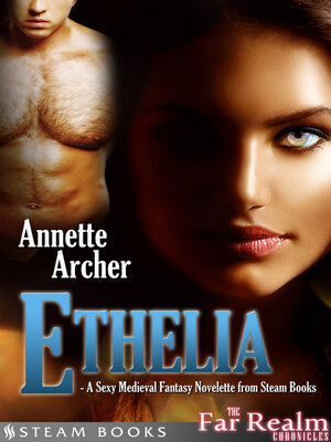 cover image of Ethelia--A Sexy Medieval Fantasy Novelette from Steam Books